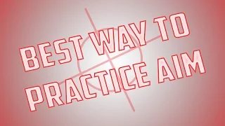 BEST WAYS TO PRACTICE AIM