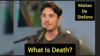 What is DEATH? 👀 and what happens after? | MATIAS DE STEFANO