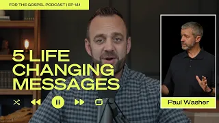 5 Life Changing Messages - Paul Washer | Costi Hinn | EP 141