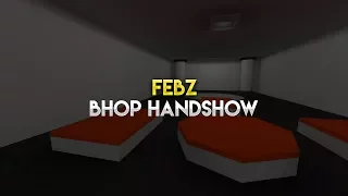 Febz - Bhop Handshow