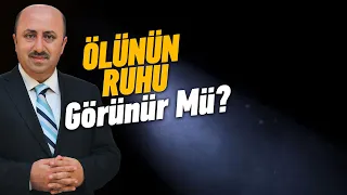 Ölen Birinin Ruhunu Görebilir Miyiz? | Ömer Döngeloğlu