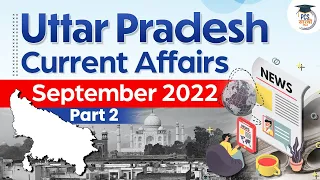 Uttar Pradesh Current Affairs September 2022 - Part 2 | UPPSC Current Affairs | UP Current Affairs