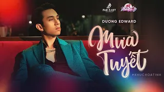 MƯA TUYẾT - DƯƠNG EDWARD | KHÚC HOẠ TÌNH 2021 (TẬP 9)