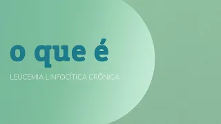 Leucemia Linfoide Crônica(LLC): O que é