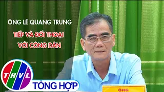 Ông Lê Quang Trung tiếp và đối thoại với công dân