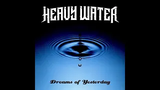 Heavy Water - Dreams Of Yesterday (Full Album) 2023
