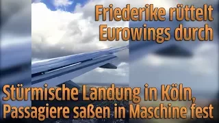 Sturmtief Friederike: Eurowings am Flughafen Köln/Bonn - Wackelige Landung, Passagiere sitzen fest