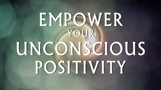 Hypnosis for Empowering Your Unconscious Positivity (Deep Relaxation Clearing Negativity)