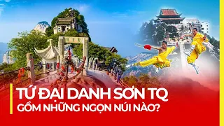 TỨ ĐẠI DANH SƠN TRUNG QUỐC GỒM NHỮNG NGỌN NÚI NÀO?