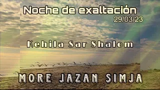 NOCHE DE EXALTACION A NUESTRO REY HALLELUYAH   29/03/ 23 MORE Y JAZAN SIMJA BEN SHLOMO