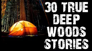 30 TRUE Disturbing Deep Woods & Camping Horror Stories | Mega Compilation | (Scary Stories)