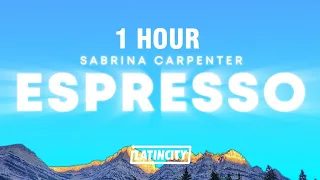 [1 HOUR] Sabrina Carpenter – Espresso (Lyrics)