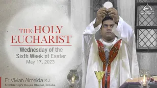 The Holy Eucharist - Wednesday of the Sixth Week of Easter - May 17 | Archdiocese of Bombay