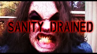 "Sanity Drained" Short Horror Film