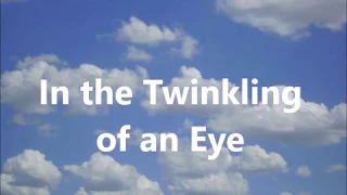 In the twinkling of an eye