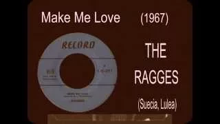 The Ragges - Make Me Love (1967)