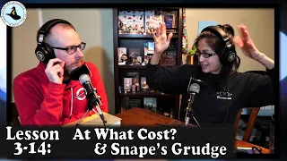 Lesson 3-14: At What Cost? and Snape's Grudge ⚡ MAGICAL THEORY PODCAST