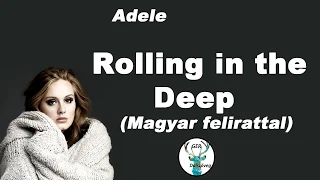 Adele - Rolling in the Deep Magyar dalszöveggel / felirattal