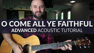 O Come All Ye Faithful - Chris Tomlin - ADVANCED Acoustic Guitar Tutorial