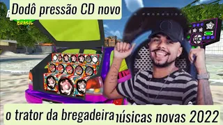 Dodô pressão o trator da bregadeira CD novo músicas novas 2022 atualizadas CD completo