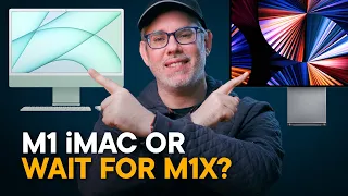 M1 iMac — Buy Now or Wait for M1 Max iMac Pro?