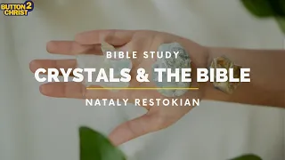 Crystals & the Bible - Nataly Restokian