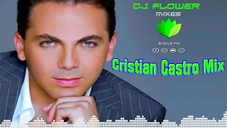 Cristian Castro  Mix  -  Dj Flower Mixes