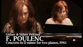 Güher & Süher Pekinel -   Francis POULENC - Concerto in D minor for two pianos, FP 61