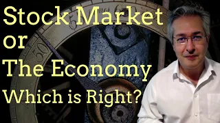 The Stock Market or The Economy: Which Is Right?
