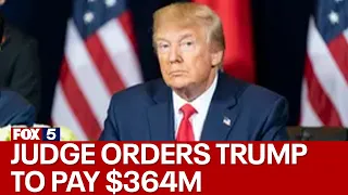 Trump Civil Trial: Judge orders Trump to pay $364 million