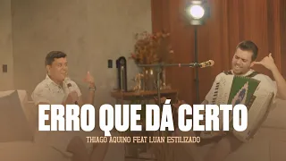 Erro que dá certo - Na sala com Thiago Aquino participação: Luan Estilizado