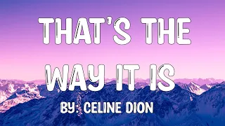 That's The Way It Is - Celine Dion (Lyrics) 🎵