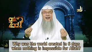 Why was world created in 6 days when nothing is impossible for Allah: Be & it will be- Assimalhakeem