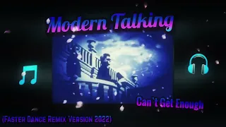 Modern Talking - Can't Get Enough (Faster Dance Remix Version 2022)