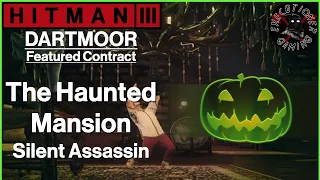 Hitman 3: Dartmoor - Featured Contract - The Haunted Mansion - Silent Assassin