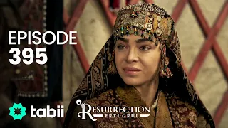 Resurrection: Ertuğrul | Episode 395