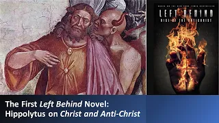 The First Left Behind Novel: Hippolytus on Christ and Anti-Christ