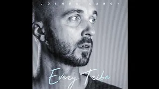 Every tribe - Joshua Aaron