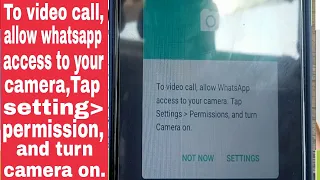 how to To Video Call,Allow WhatsApp access to your camera,Tap Settings Permission,and turn Camera on