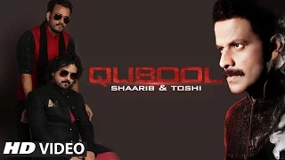 Qubool | Shaarib & Toshi Ft. Manoj Bajpayee, Arjan Bajwa & Tia Bajpai