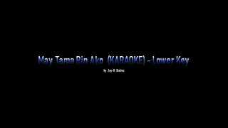 May Tama (Rin) Ako (KARAOKE) - Lower Key - by Jay-R Siaboc