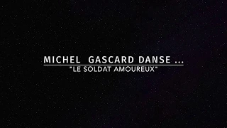 Michel Gascard danse "Le soldat amoureux"