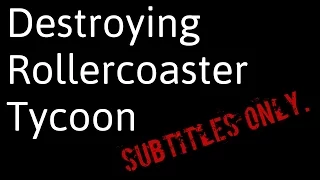 Joel - Destroying Rollercoaster Tycoon (SUBTITLES ONLY!)
