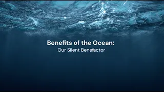 Benefits of the Ocean: Our Silent Benefactor