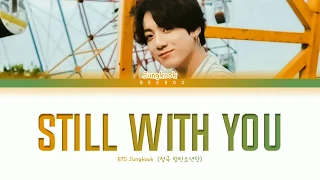 BTS Jungkook (정국 방탄소년단) "Still With You" (Color Coded Lyrics Ina/Rom/Han/가사)