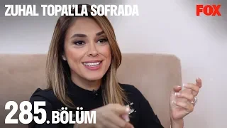 Zuhal Topal'la Sofrada 285. Bölüm