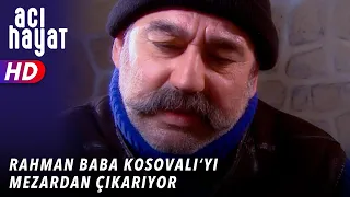 RAHMAN BABA KOSOVALIYI MEZARDAN ÇIKARIYOR - ACI HAYAT 🥀 9. BÖLÜM