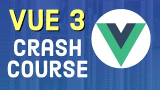 Vue.js 3 Crash Course | Vue JS 3 Tutorial for Beginners