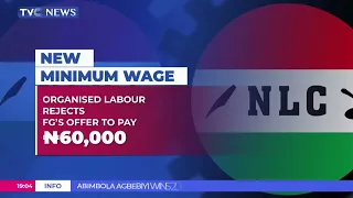 Organised Labour Rejects FG's Fresh Offer To Pay N60,000, Insists On N494,000 As New Minimum Wage