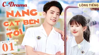 NẮNG GẮT BÊN TÔI- Tập 1 ‖ Tiêu Chiến ‖ Mối Tình Chị Em Ngọt Ngào Nhất Màn Ảnh TQ💕 ‖ C-DRAMA